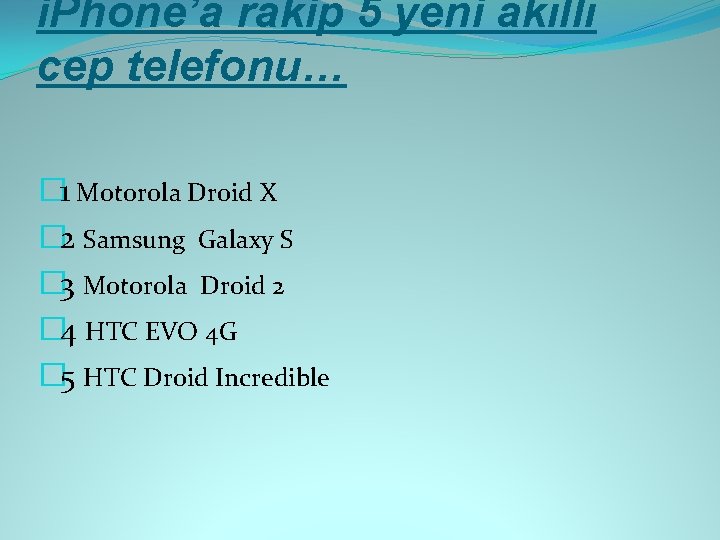 i. Phone’a rakip 5 yeni akıllı cep telefonu… � 1 Motorola Droid X �