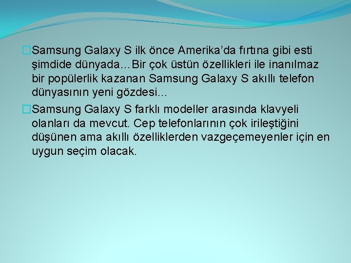 �Samsung Galaxy S ilk önce Amerika’da fırtına gibi esti şimdide dünyada…Bir çok üstün özellikleri