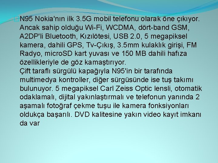 �N 95 Nokia'nın ilk 3. 5 G mobil telefonu olarak öne çıkıyor. Ancak sahip