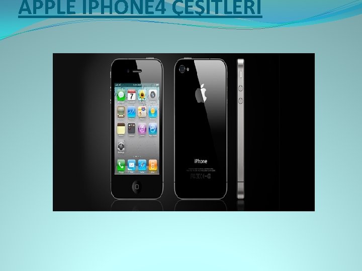 APPLE İPHONE 4 ÇEŞİTLERİ 