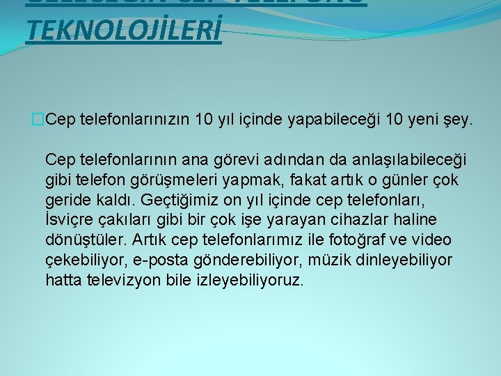 GELECEĞİN CEP TELEFONU TEKNOLOJİLERİ �Cep telefonlarınızın 10 yıl içinde yapabileceği 10 yeni şey. Cep