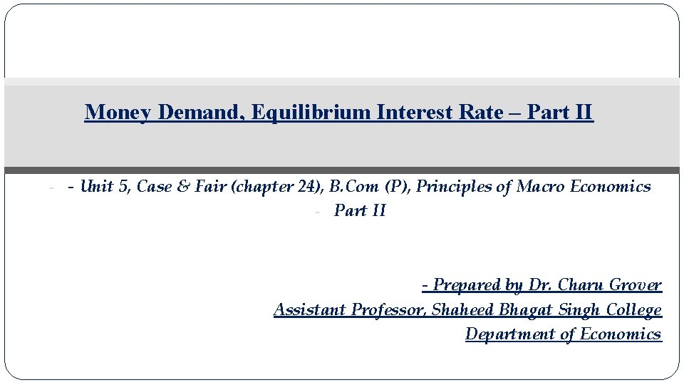 Money Demand, Equilibrium Interest Rate – Part II - - Unit 5, Case &