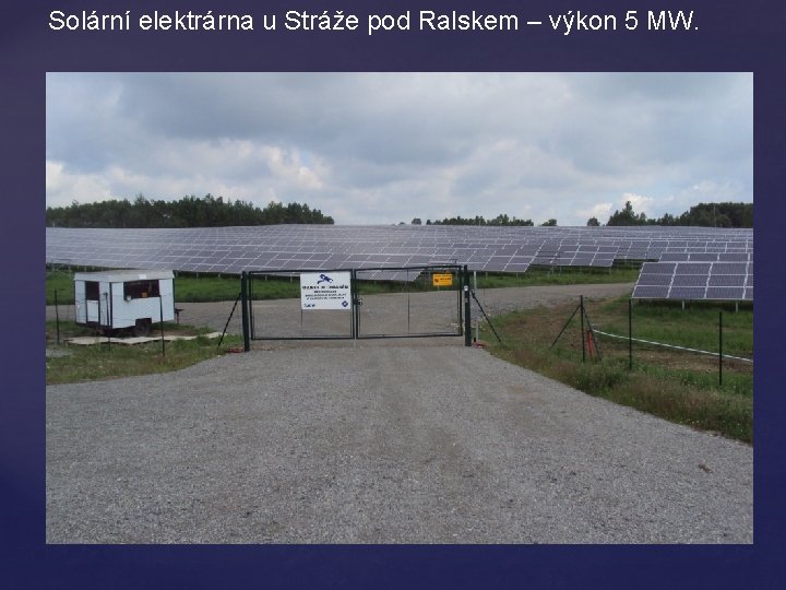 Solární elektrárna u Stráže pod Ralskem – výkon 5 MW. 