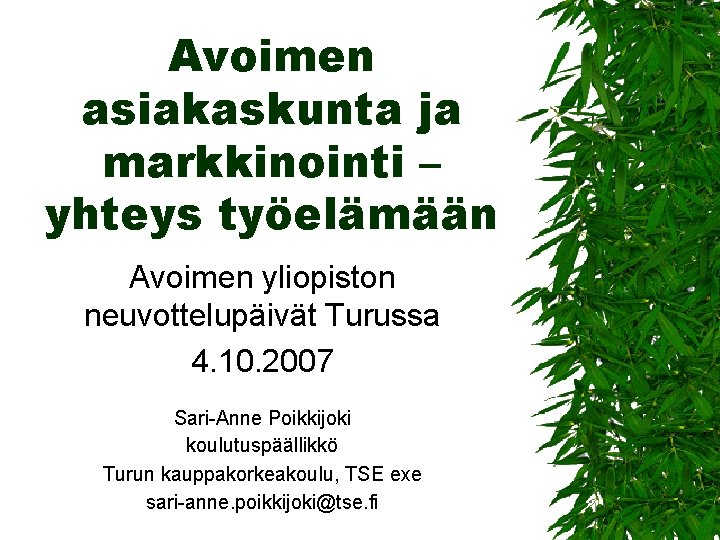 Avoimen asiakaskunta ja markkinointi – yhteys työelämään Avoimen yliopiston neuvottelupäivät Turussa 4. 10. 2007