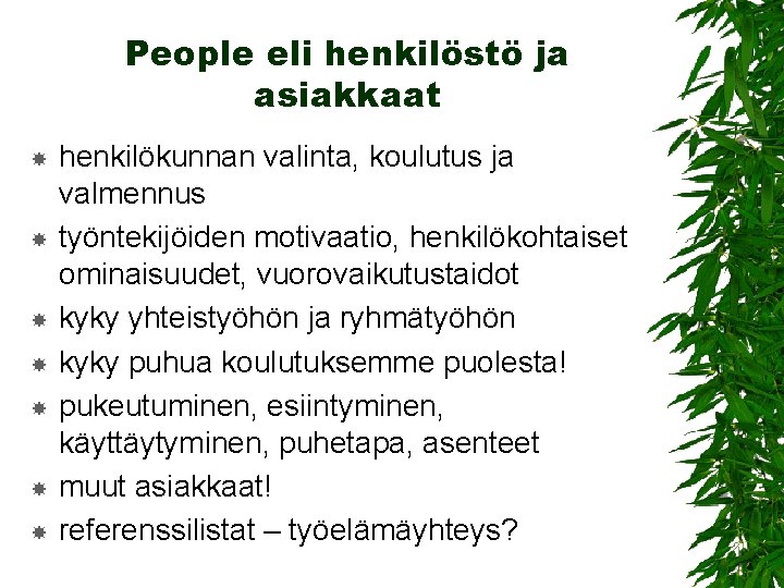 People eli henkilöstö ja asiakkaat henkilökunnan valinta, koulutus ja valmennus työntekijöiden motivaatio, henkilökohtaiset ominaisuudet,