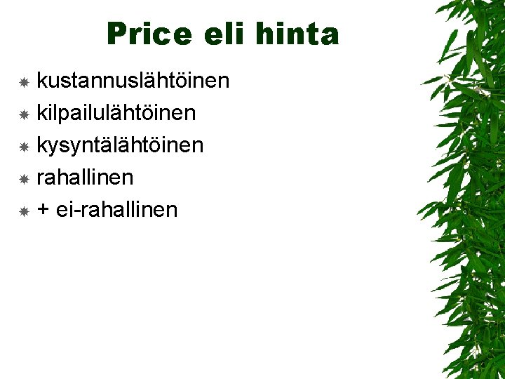 Price eli hinta kustannuslähtöinen kilpailulähtöinen kysyntälähtöinen rahallinen + ei-rahallinen 