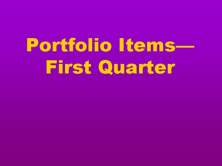 Portfolio Items— First Quarter 