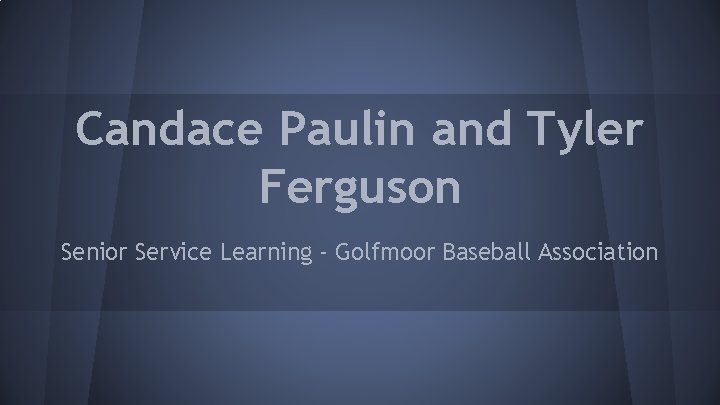 Candace Paulin and Tyler Ferguson Senior Service Learning - Golfmoor Baseball Association 