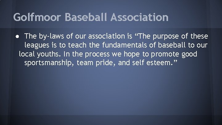 Golfmoor Baseball Association ● The by-laws of our association is “The purpose of these