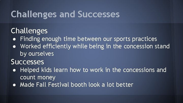 Challenges and Successes Challenges ● Finding enough time between our sports practices ● Worked