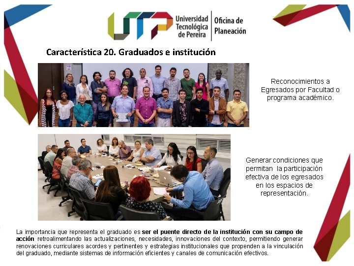 Característica 20. Graduados e institución Reconocimientos a Egresados por Facultad o programa académico. Generar