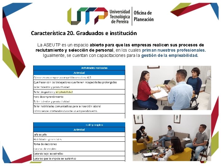 Característica 20. Graduados e institución La ASEUTP es un espacio abierto para que las