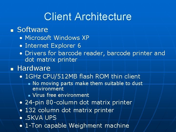 Client Architecture n Software • • • n Microsoft Windows XP Internet Explorer 6