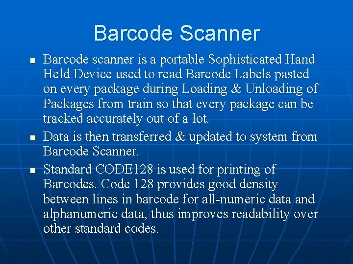 Barcode Scanner n n n Barcode scanner is a portable Sophisticated Hand Held Device