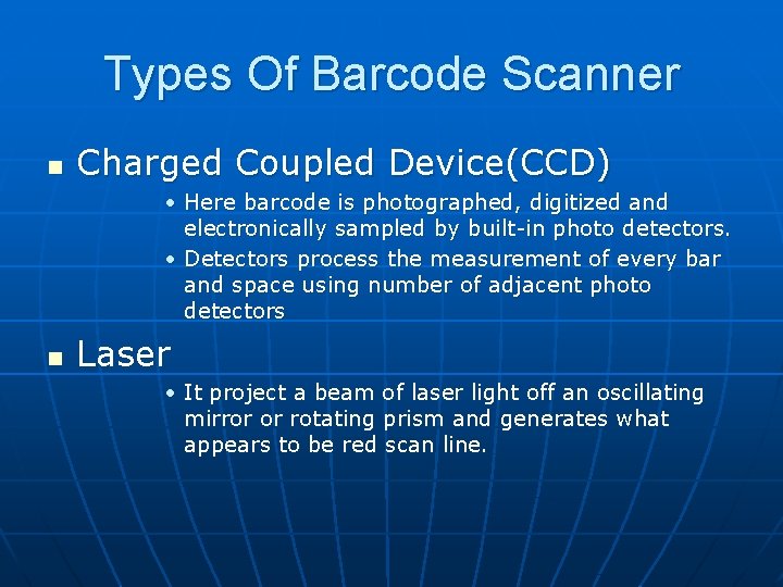 Types Of Barcode Scanner n Charged Coupled Device(CCD) • Here barcode is photographed, digitized