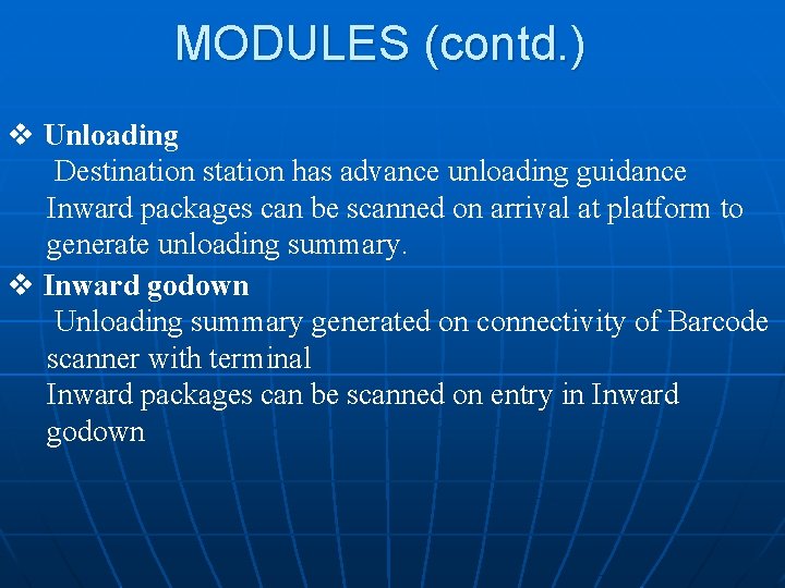 MODULES (contd. ) v Unloading Destination station has advance unloading guidance Inward packages can