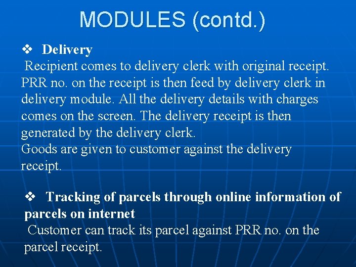 MODULES (contd. ) v Delivery Recipient comes to delivery clerk with original receipt. PRR