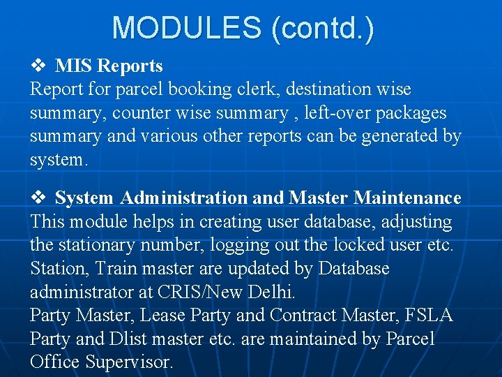 MODULES (contd. ) v MIS Reports Report for parcel booking clerk, destination wise summary,