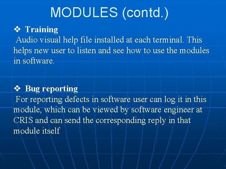 MODULES (contd. ) v Training Audio visual help file installed at each terminal. This