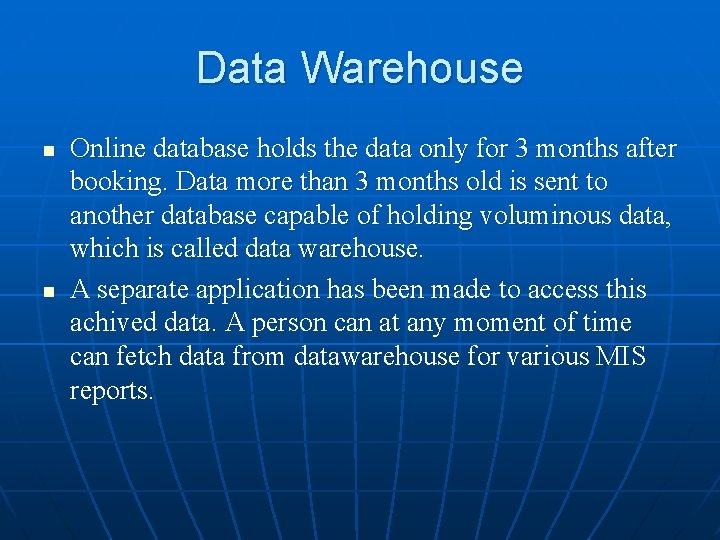 Data Warehouse n n Online database holds the data only for 3 months after