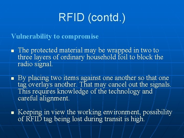 RFID (contd. ) Vulnerability to compromise n n n The protected material may be