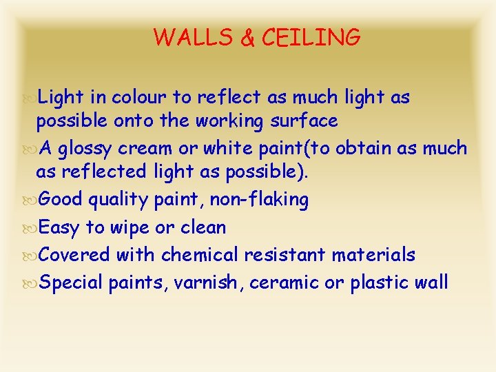 WALLS & CEILING Light in colour to reflect as much light as possible onto