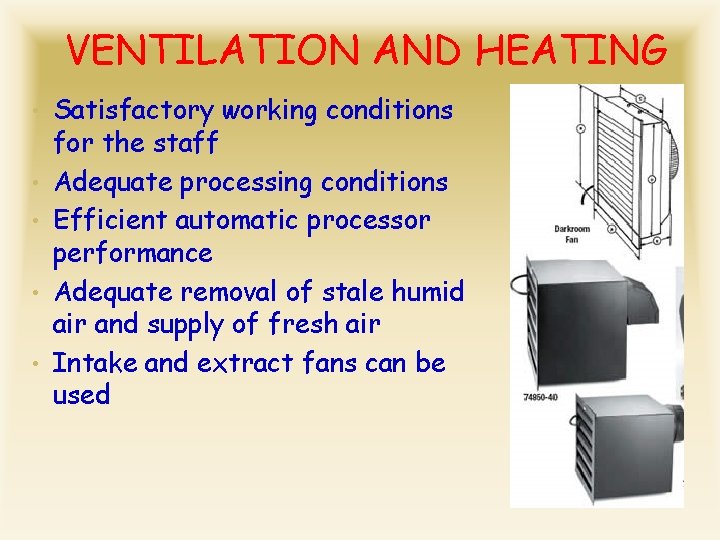 VENTILATION AND HEATING • Satisfactory working conditions • • for the staff Adequate processing