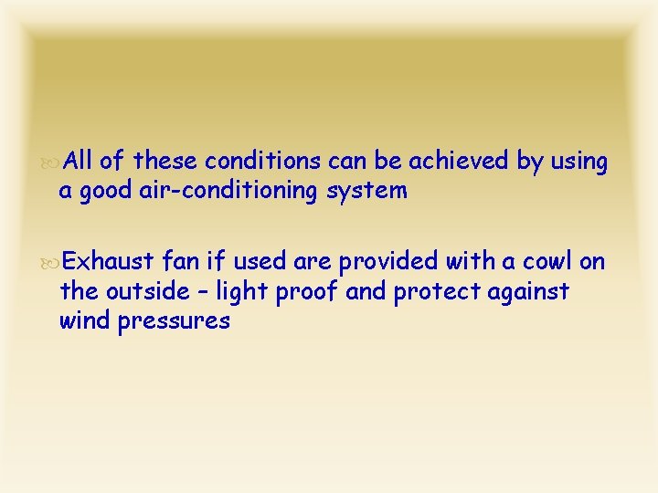  All of these conditions can be achieved by using a good air-conditioning system