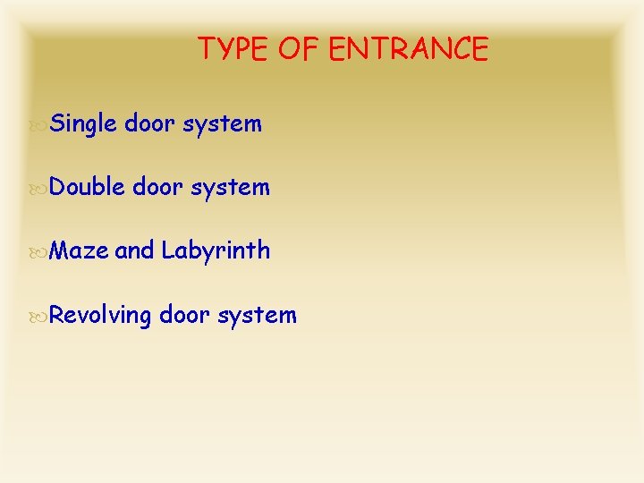 TYPE OF ENTRANCE Single door system Double door system Maze and Labyrinth Revolving door