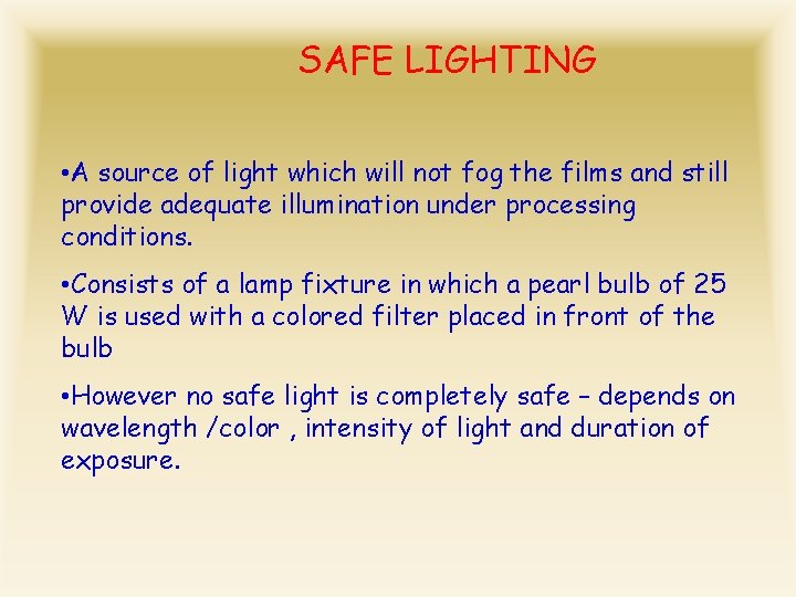 SAFE LIGHTING • A source of light which will not fog the films and