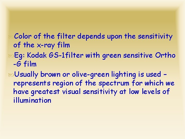  Color of the filter depends upon the sensitivity of the x-ray film Eg: