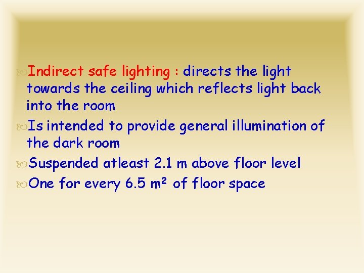  Indirect safe lighting : directs the light towards the ceiling which reflects light