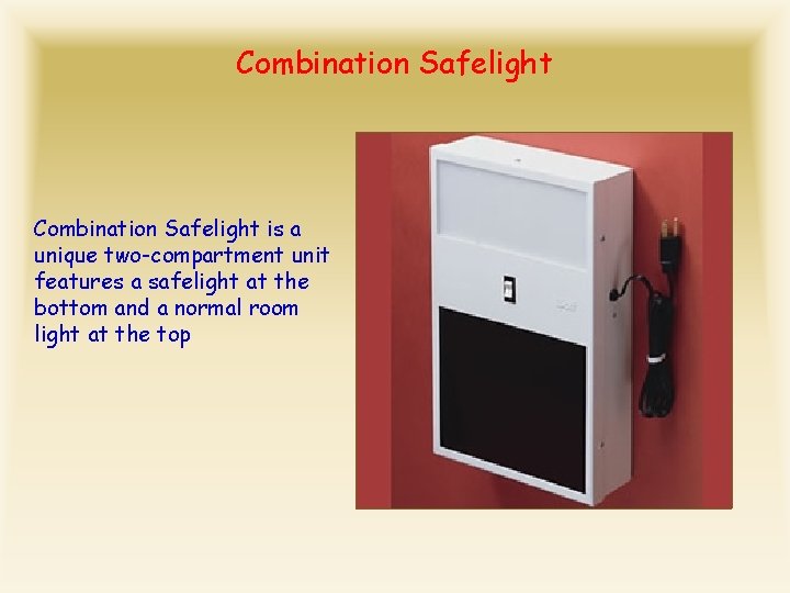 Combination Safelight is a unique two-compartment unit features a safelight at the bottom and