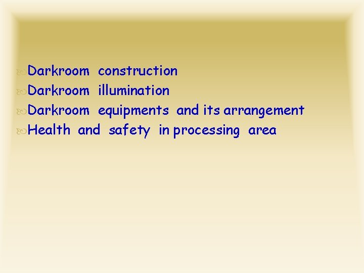  Darkroom construction Darkroom illumination Darkroom equipments and its arrangement Health and safety in