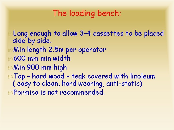 The loading bench: Long enough to allow 3– 4 cassettes to be placed side