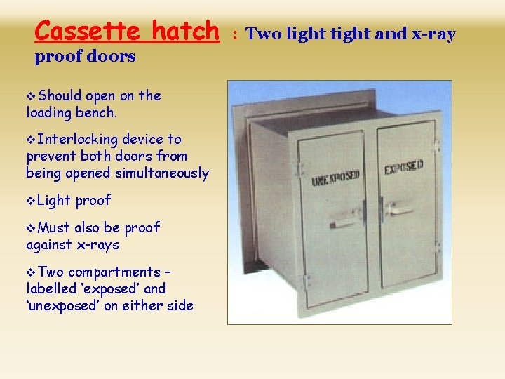 Cassette hatch proof doors v. Should open on the loading bench. v. Interlocking device