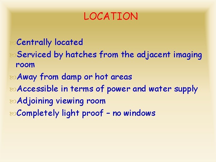 LOCATION Centrally located Serviced by hatches from the adjacent imaging room Away from damp