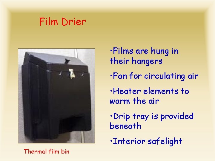 Film Drier • Films are hung in their hangers • Fan for circulating air