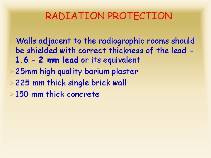 RADIATION PROTECTION Walls adjacent to the radiographic rooms should be shielded with correct thickness