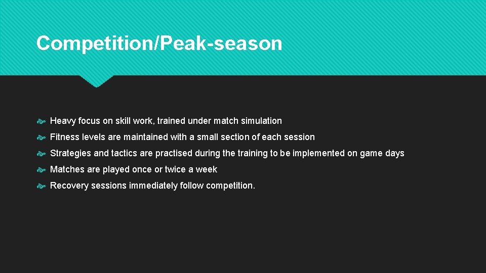 Competition/Peak-season Heavy focus on skill work, trained under match simulation Fitness levels are maintained