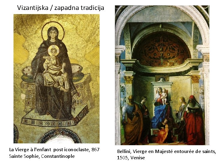 Vizantijska / zapadna tradicija La Vierge à l'enfant post iconoclaste, 867 Sainte Sophie, Constantinople