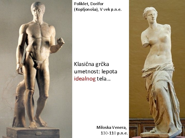 Poliklet, Dorifor (Kopljonoša), V vek p. n. e. Klasična grčka umetnost: lepota idealnog tela…