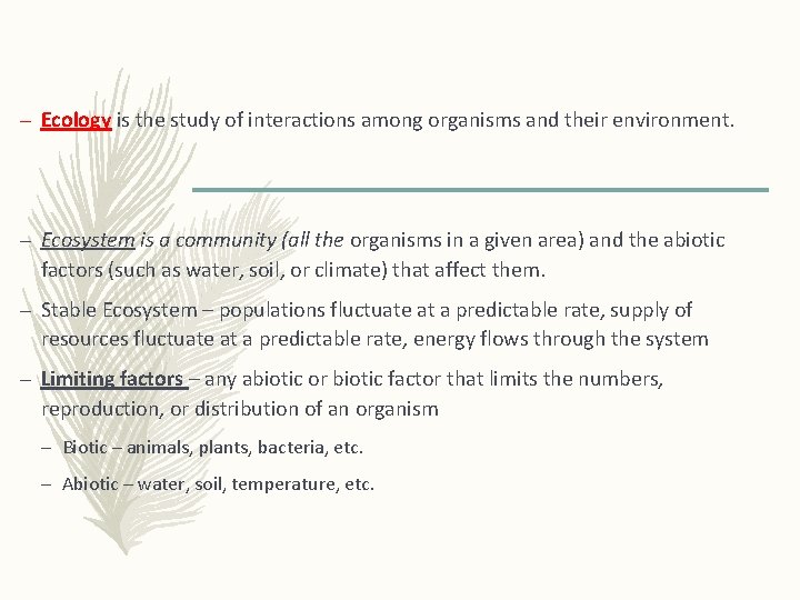 – Ecology is the study of interactions among organisms and their environment. – Ecosystem