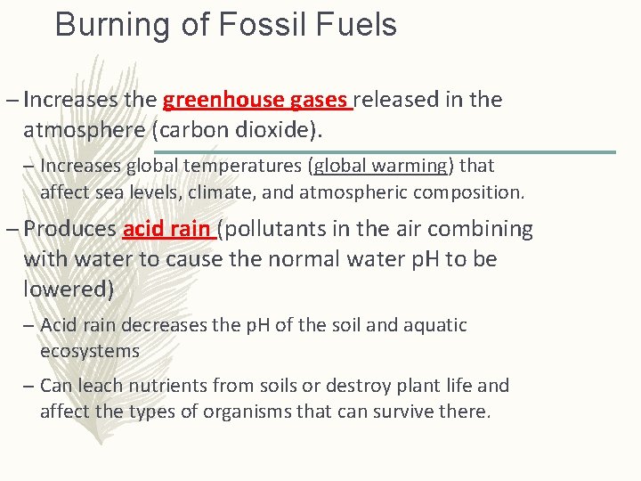 Burning of Fossil Fuels – Increases the greenhouse gases released in the atmosphere (carbon