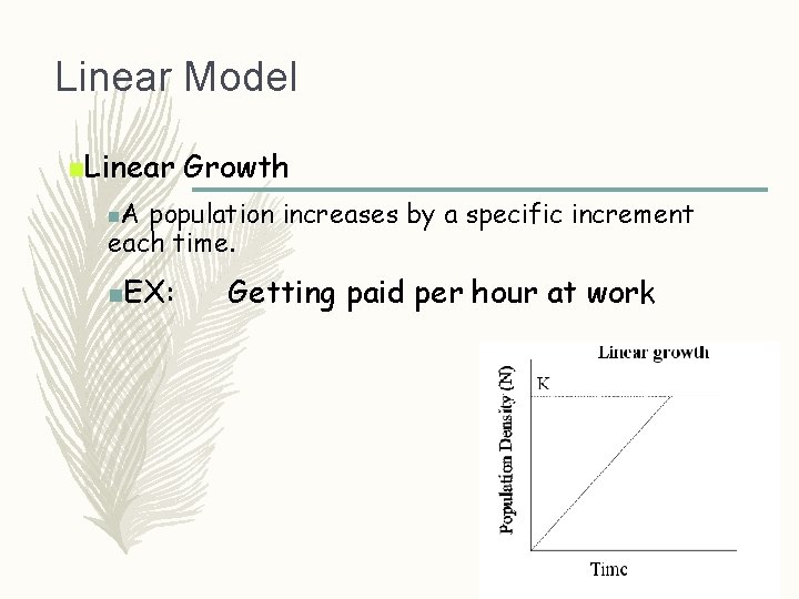 Linear Model n. Linear Growth n. A population increases by a specific increment each