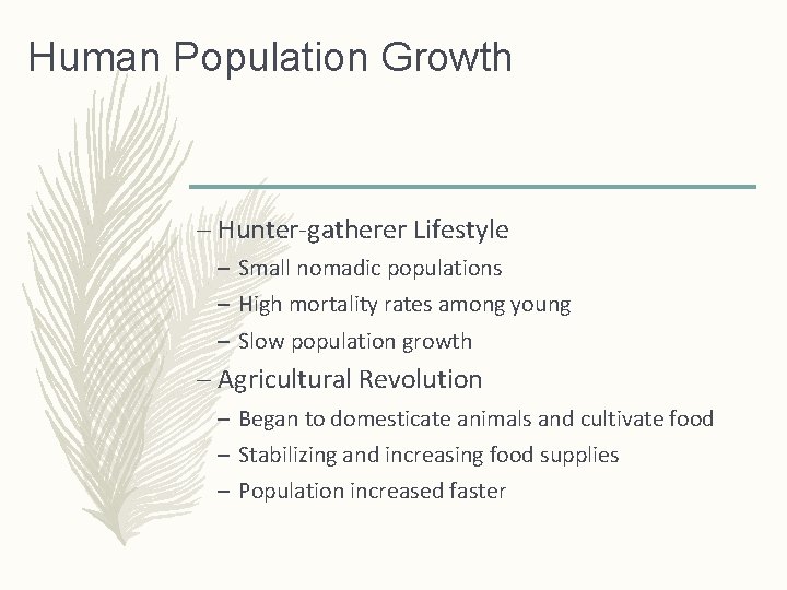 Human Population Growth – Hunter-gatherer Lifestyle – Small nomadic populations – High mortality rates