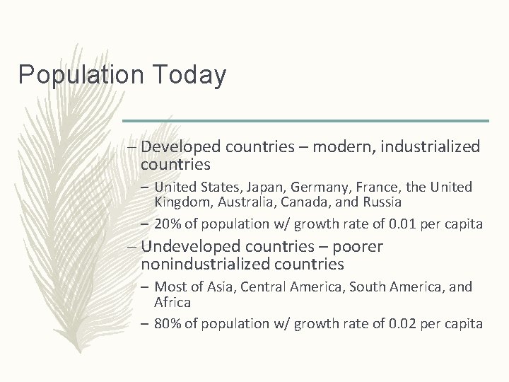 Population Today – Developed countries – modern, industrialized countries – United States, Japan, Germany,