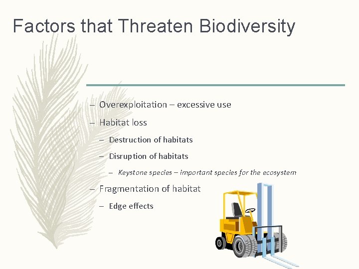 Factors that Threaten Biodiversity – Overexploitation – excessive use – Habitat loss – Destruction