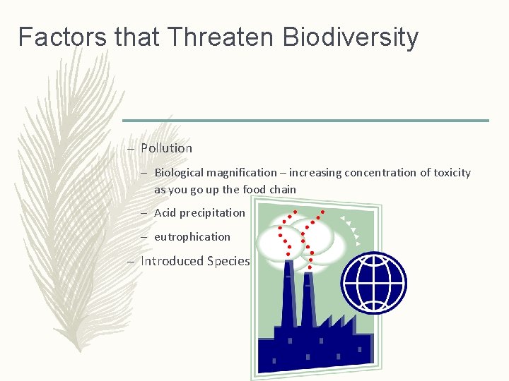 Factors that Threaten Biodiversity – Pollution – Biological magnification – increasing concentration of toxicity