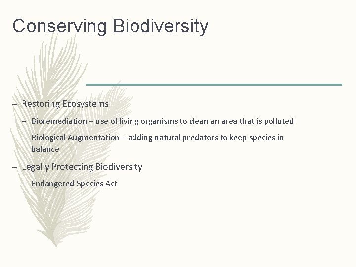 Conserving Biodiversity – Restoring Ecosystems – Bioremediation – use of living organisms to clean